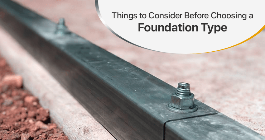 Things to Consider Before Choosing a Foundation Type